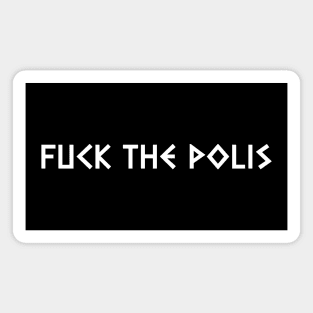 FVCK THE POLIS Magnet
